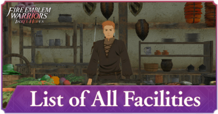 Fire Emblem Warriors Three Hopes - List of All Facilities