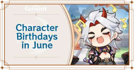 List of Characters with Birthdays in June | Genshin Impact|Game8 List of Characters with Birthdays in June | Genshin Impact|Game8
