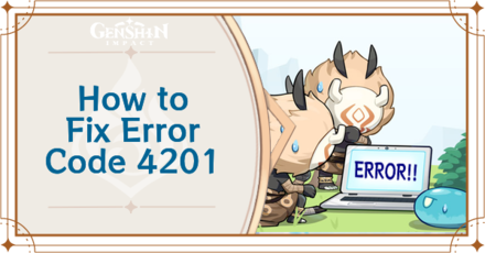 Genshin Impact - What is Error Code 4201 and How to Fix It