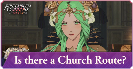Fire Emblem Warriors Three Hopes - Is there a Church Route