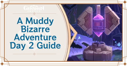 Genshin Impact - A Muddy Bizarre Adventure Day 2 Guide
