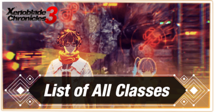 Xenoblade Chronicles 3 All Classes and How to Unlock