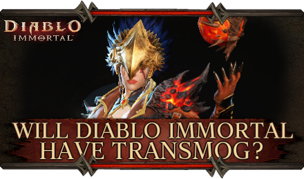 Diablo Immortal - Will Diablo Immortal Have Transmog