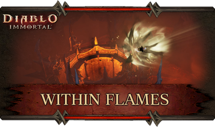 Diablo Immortal - Within Flames.png