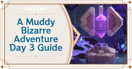 Genshin Impact - A Muddy Bizarre Adventure Day 3 Guide