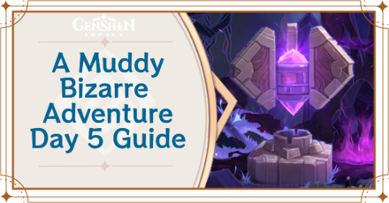 Genshin Impact - A Muddy Bizarre Adventure Day 5 Guide