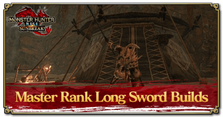 Monster Hunter Rise Sunbreak Long Sword Master Rank Builds
