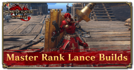 MH Rise Sunbreak - Master Rank Lance Builds