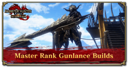 Monster Hunter Rise (Sunbreak) - Master Rank Gunlance Builds