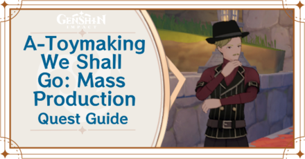 Genshin Impact - A-Toymaking We Shall Go: Mass Production World Quest Guide