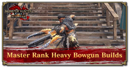 Monster Hunter Rise (Sunbreak) - Master Rank Heavy Bowgun