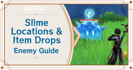 Genshin Impact - Types of Slime, Locations and Item Drops Guide