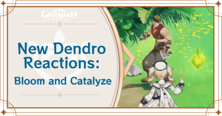 Genshin Impact - New Dendro Reactions Guide Bloom and Catalyze