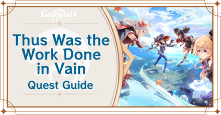 Genshin Impact - Thus Was the Work Done in Vain Quest Guide