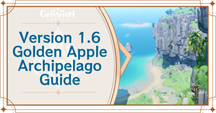 Genshin Impact - 1.6 Archipelago Guide