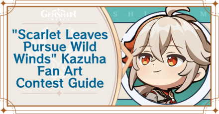 Genshin Impact - "Scarlet Leaves Pursue Wild Waves" Kaedehara Kazuha Fan Art Contest Event Guide