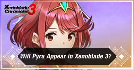Xenoblade Chronicles 3 Will Pyra Appear