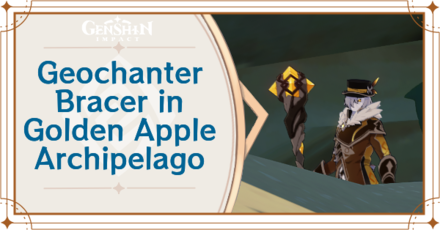Genshin Impact - Geochanter Bracer in Golden Apple Archipelago