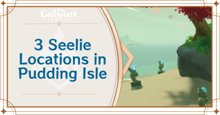 Genshin Impact - All Pudding Isle Seelie Locations and Puzzle Guide