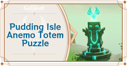 Pudding Isle Anemo Totem Puzzle Guide | Genshin Impact｜Game8