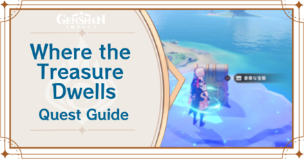 Genshin Impact - Where the Treasure Dwells Quest Guide