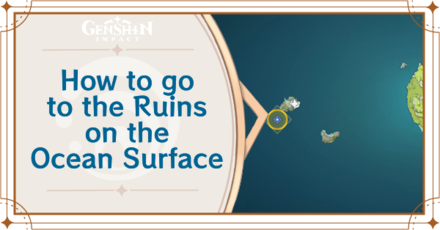Genshin Impact - How to Go to the Ruins on the Ocean Surface Guide
