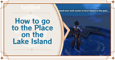 Genshin Impact - How to Go to the Place on the Lake Island Guide