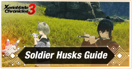 Xenoblade Chronicles 3 - Soldier Husks Guide