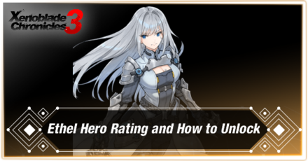 Xenoblade 3 Ethel Hero Rating and How to Unlock