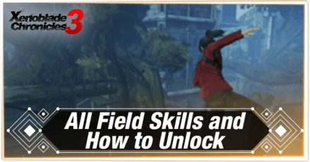 Xenoblade Chronicles 3 - All Field Skills and How to Unlock