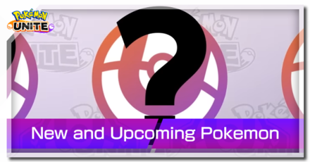 Pokemon UNITE - New and Upcoming Pokemon.png