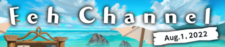 Feh Channel August 2022