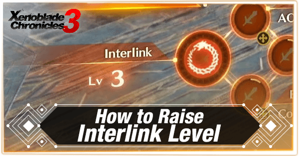 How to Raise Interlink Level Xenoblade Chronicles 3 |Game8