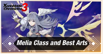 Xenoblade 3 Melia Class and Best Arts