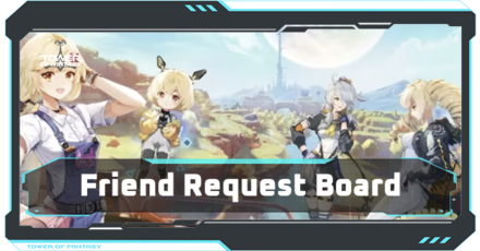 Tower of Fantasy - Friend Request Board