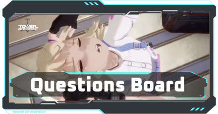 Tower of Fantasy - Questions Board