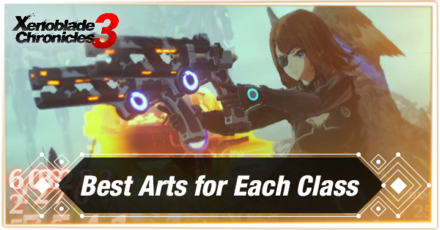 Xenoblade Chronicles 3 - Best Arts for Each Class