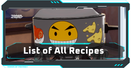 Tower of Fantasy - List of Recipes - How to Unlock all Hidden Recipes