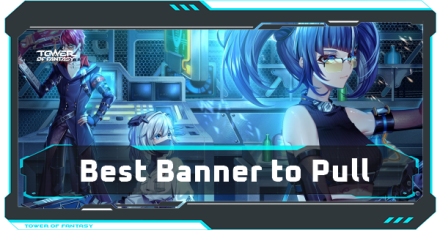 Tower of Fantasy - Best Banner to Pull Banner