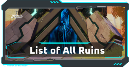 Tower of Fantasy - All Ruins Locations and Walkthroughs