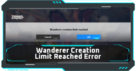Tower of Fantasy - Wanderer Creation Limit Reached Error.png