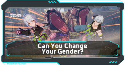 Tower of Fantasy - Can You Change Your Gender.png
