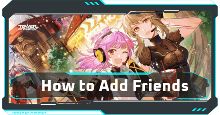 Tower of Fantasy - How to Add Friends Banner