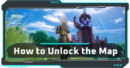 Tower of Fantasy - How to Unlock the Map