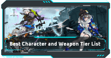 Tower of Fantasy - Best Character and Weapon Tier List