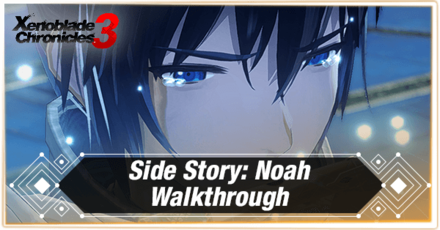 Xenoblade Chronicles 3 Side Story Noah Walkthrough