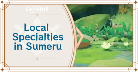 Genshin Impact - Sumeru Local Specialties and Locations