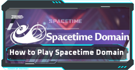 Tower of Fantasy - Spacetime Domain - How to Play and Rewards.png