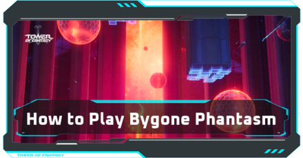 Tower of Fantasy - Bygone Phantasm - How to Play and Rewards.png