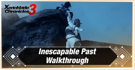 Xenoblade Chronicles 3 Inescapable Past Walkthrough